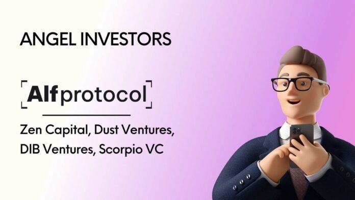 Alf Protocol Angel Investors : Zen Capital , Dust Ventures , Dib Ventures , Scorpio VC Alf Protocol Angel Investors : Zen Capital , Dust Ventures , Dib Ventures , Scorpio VC